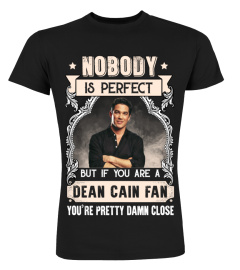 NOBODY IS PERFECT BUT IF YOU ARE A DEAN CAIN FAN YOU'RE PRETTY DAMN CLOSE