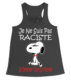 JE NE SUIS FAS RACISTE JE DETESTE TOUT LE MONDE