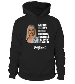 MUSIC IS MY DRUG AND RAFFAELLA CARRA IS MY DEALER