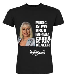 MUSIC IS MY DRUG AND RAFFAELLA CARRA IS MY DEALER