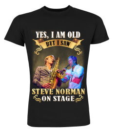 YES, I AM OLD BUT I SAW STEVE NORMAN ON STAGE