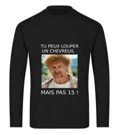 TU PEUX LOUPER UN CHEVREUIL MAIS PAS 15