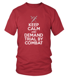 Keep Calm & Demand Trial By Combat Tee