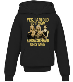Yes I Am Old But I Saw Barbra Streisand On Stage