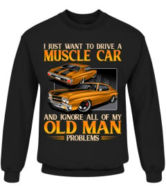 I JUST WANT TO DRIVE A MUSCLE CAR AND IGNORE ALL OF MY OLD MAN PROBLEMS