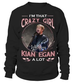 I'M THAT CRAZY GIRL WHO LOVES KIAN EGAN A LOT