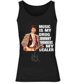MUSIC IS MY DRUG AND JOHNNY THUNDERS IS MY DEALER