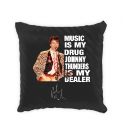 MUSIC IS MY DRUG AND JOHNNY THUNDERS IS MY DEALER