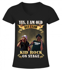 YES, I AM OLD BUT I SAW KID ROCK ON STAGE