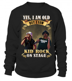 YES, I AM OLD BUT I SAW KID ROCK ON STAGE
