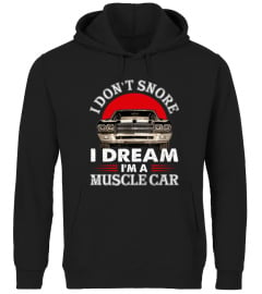 I don't snore i dream i'm a muscle car