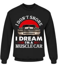 I don't snore i dream i'm a muscle car