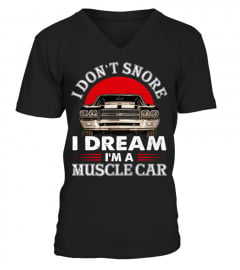 I don't snore i dream i'a muscle car