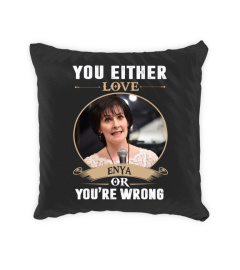 YOU EITHER LOVE ENYA OR YOU'RE WRONG