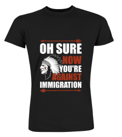 This is a discount for you : Oh sure now you're against immigration