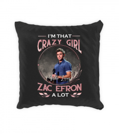 I'M THAT CRAZY GIRL WHO LOVES ZAC EFRON A LOT