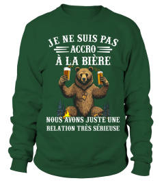 Je ne suis pas accro à la bière nous avons juste une relation très sérieuse