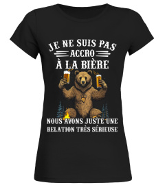 Je ne suis pas accro à la bière nous avons juste une relation très sérieuse
