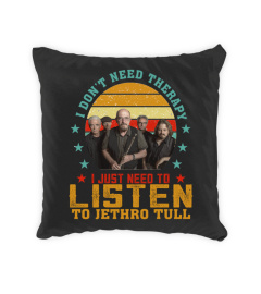 I DON'T NEED THERAPY I JUST NEED TO LISTEN TO JETHRO TULL
