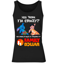 family dollar you think i'm crazy?