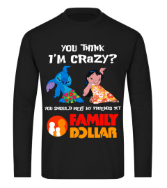 family dollar you think i'm crazy?