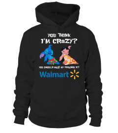 walmart you think i'm crazy?