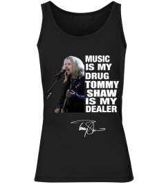 MUSIC IS MY DRUG AND TOMMY SHAW IS MY DEALER