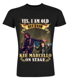 YES, I AM OLD BUT I SAW KEE MARCELLO ON STAGE