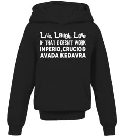 Live, Laugh, Love - Imperio, Crucio, Avada Kedavra