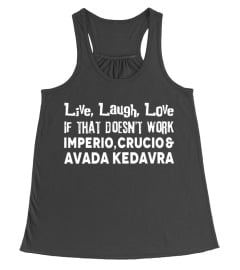 Live, Laugh, Love - Imperio, Crucio, Avada Kedavra