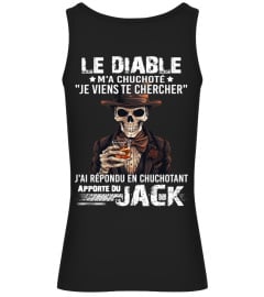 Le diable m'a chuchoté "je viens te chercher" j'ai répondu en chuchotant apporte du JACK