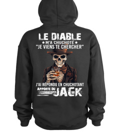 Le diable m'a chuchoté "je viens te chercher" j'ai répondu en chuchotant apporte du JACK