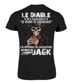 Le diable m'a chuchoté "je viens te chercher" j'ai répondu en chuchotant apporte du JACK