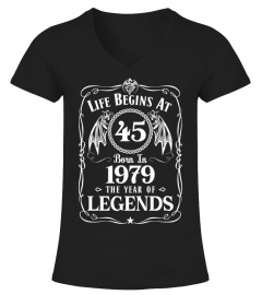LIFE BEGINS AT 45 BORN IN 1979 THE YEAR OF LEGENDS