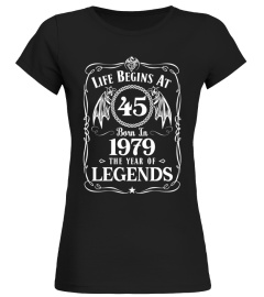 LIFE BEGINS AT 45 BORN IN 1979 THE YEAR OF LEGENDS