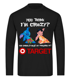 target you think i'm crazy?