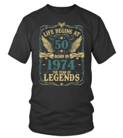 LIFE BEGINS AT 50 BORN IN 1974 THE YEAR OF LEGENDS - VINTAGE QUALITY