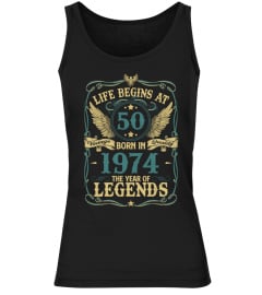 LIFE BEGINS AT 50 BORN IN 1974 THE YEAR OF LEGENDS - VINTAGE QUALITY