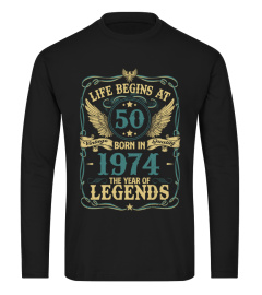 LIFE BEGINS AT 50 BORN IN 1974 THE YEAR OF LEGENDS - VINTAGE QUALITY