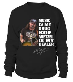 MUSIC IS MY DRUG AND KOE WETZEL IS MY DEALER