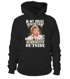 IN MY HOUSE IF YOU DON'T LIKE ANNIE CORDY YOU CAN SLEEP OUTSIDE