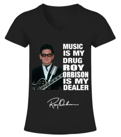 MUSIC IS MY DRUG AND ROY ORBISON IS MY DEALER