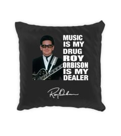 MUSIC IS MY DRUG AND ROY ORBISON IS MY DEALER