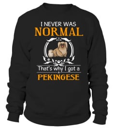 I never was normal that's why I got a Pekingese