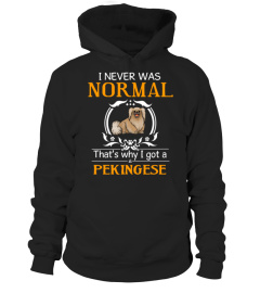 I never was normal that's why I got a Pekingese