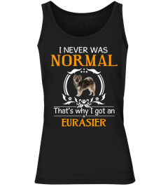 I never was normal that's why I got an Eurasier