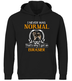 I never was normal that's why I got an Eurasier