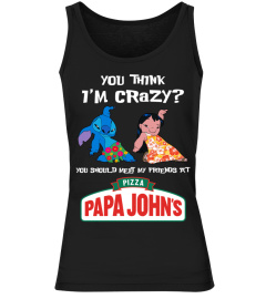 papa john's you think i'm crazy?