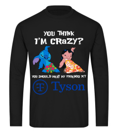 tyson you think i'm crazy?