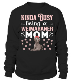 Kinda Busy Being A Weimaraner Mom